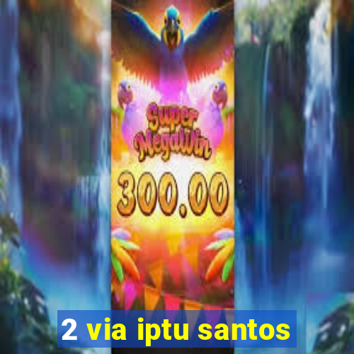 2 via iptu santos